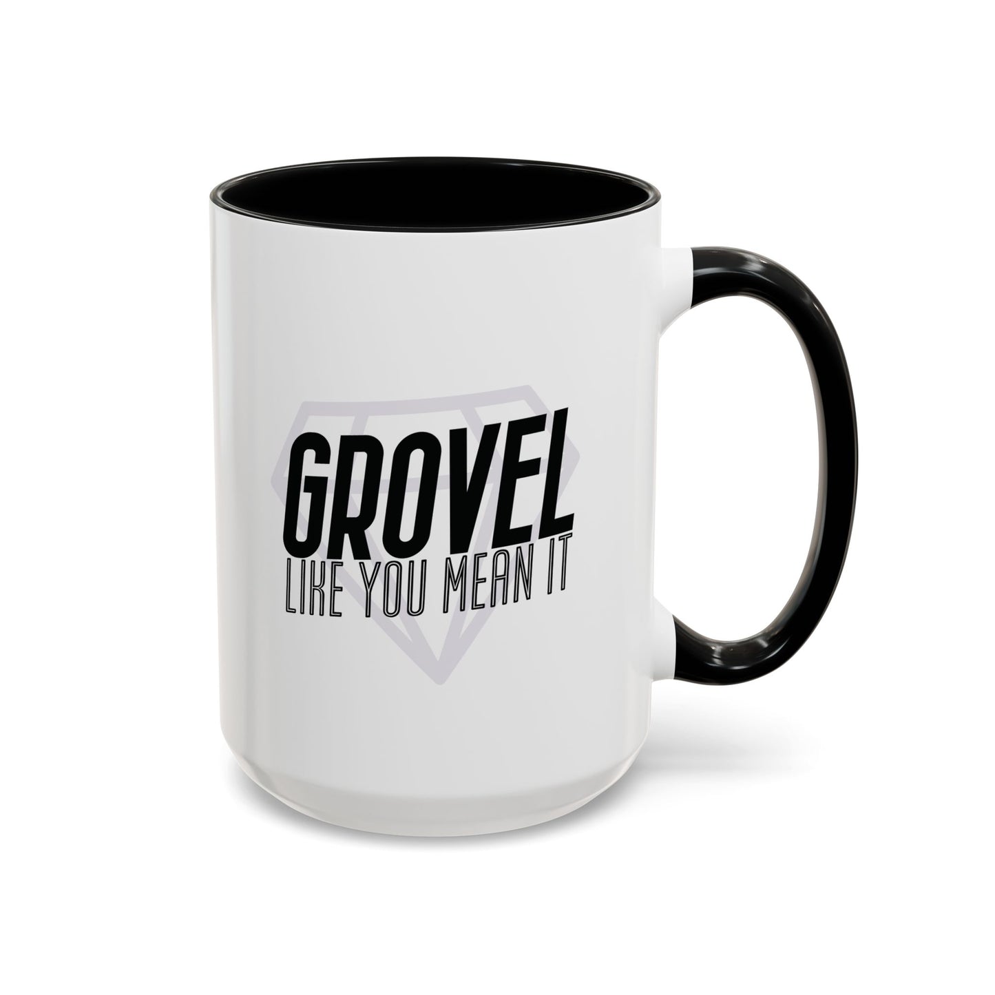 Grovel Like You Mean It Mug