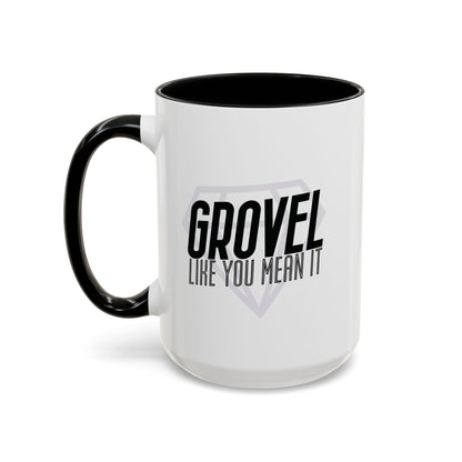 Grovel Like You Mean It Mug