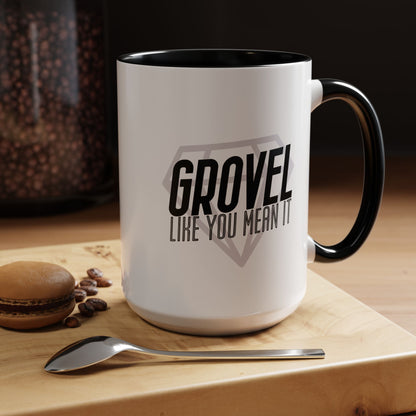 Grovel Like You Mean It Mug