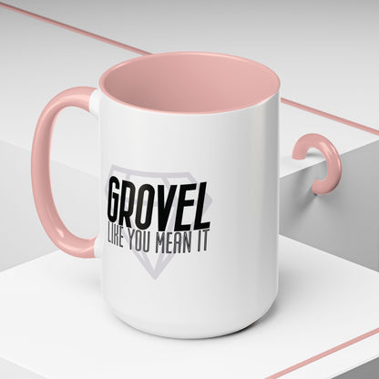 Grovel Like You Mean It Mug