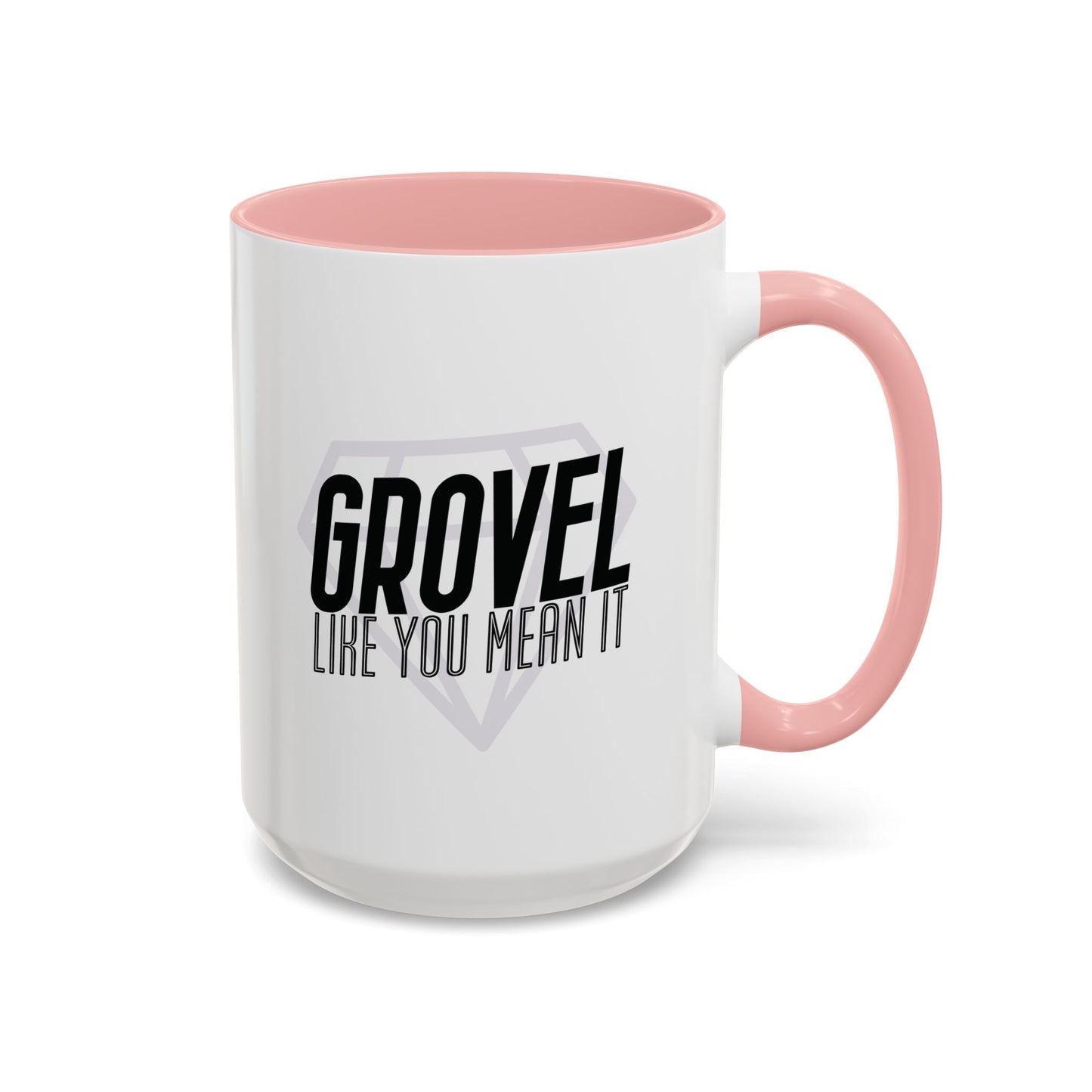 Grovel Like You Mean It Mug